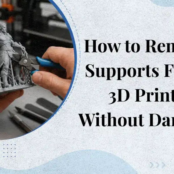 how to remove supports from 3d prints